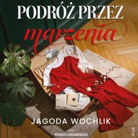 Podróż przez marzenia - Jagoda Wochlik, Monika Chrzanowska