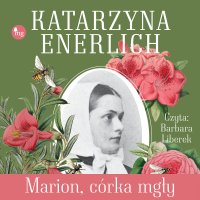Marion, córka mgły - Katarzyna Enerlich, Barbara Liberek
