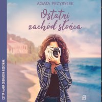 Ostatni zachód słońca - Agata Przybyłek, Hanna Chojnacka-Gościniak