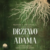 Las. Tom 1. Drzewo Adama - Jacek Dragun, Monika Orlińska