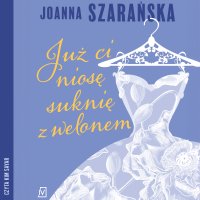 Już ci niosę suknię z welonem - Joanna Szarańska, Kim Sayar