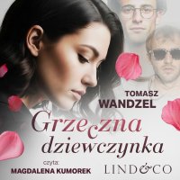 Grzeczna dziewczynka - Magdalena Kumorek, Tomasz Wandzel