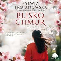 Trylogia Szkoła Latania. Tom 2. Blisko chmur - Sylwia Trojanowska, Mirella Rogoza-Biel