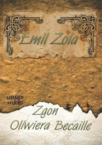 Zgon Oliwiera Becaille - Emil Zola