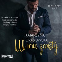 Gorszy syn. Tom 1. W imię zemsty - Ilona Chojnowska, Katarzyna Grabowska