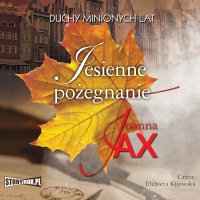 Duchy minionych lat. Tom 3. Jesienne pożegnanie - Joanna Jax 