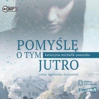 Pomyślę o tym jutro - Katarzyna Michalik-Jaworska, Agnieszka Krzysztoń