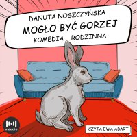 Mogło być gorzej - Ewa Abart, Danuta Noszczyńska