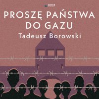 Proszę państwa do gazu - Tadeusz Borowski 
