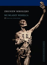 We władzy wisielca. Tom 2. Ciemne moce, okrutne liturgie - Zbigniew Mikołejko, Zbigniew Mikołejko