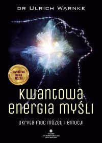 Kwantowa energia myśli - Aneta Trybulska, Ulrich Warnke
