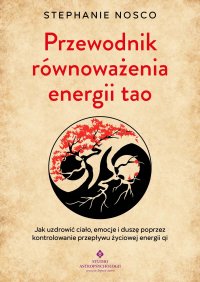 Przewodnik równoważenia energii tao - Katarzyna Stolba, Stephanie Nosco