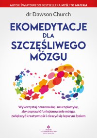 Ekomedytacje dla szczęśliwego mózgu - Kamila Knockenhauer, Dawson Church