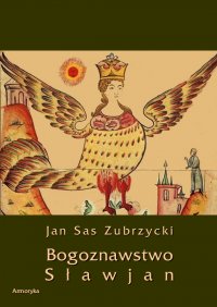 Bogoznawstwo Sławjan (Bogoznawstwo Słowian) - Jan Sas Zubrzycki