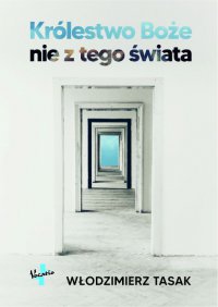 Królestwo Boże nie z tego świata - Włodzimierz Tasak