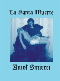 La Santa Muerte. Anioł Śmierci - Mateusz La Santa Muerte Poland