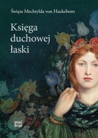 Księga duchowej łaski - Mechtylda von Hackeborn