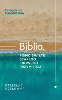 Biblia. Pismo Święte Starego i Nowego Przymierza. Przekład dosłowny - 