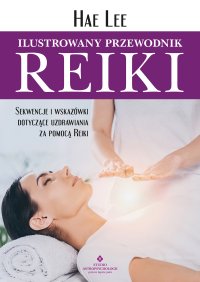 Ilustrowany przewodnik Reiki - 