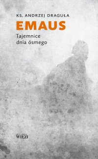 Emaus. Tajemnice dnia ósmego - 