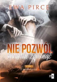 Nie pozwól światłu zgasnąć. Tom 1 - Ewa Pirce