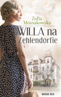 Willa na Zehlendorfie - Zofia Mossakowska