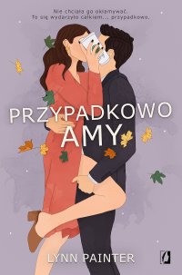 Przypadkowo Amy - Urszula Gardner, Lynn Painter