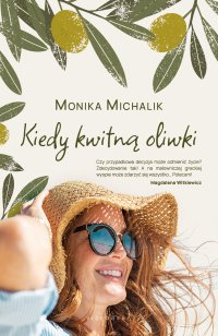Kiedy kwitną oliwki - Monika Michalik