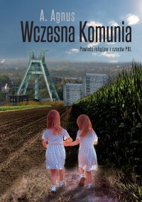 Wczesna Komunia. Powieść religijna z czasów PRL - 