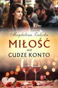 Miłość na cudze konto - Magdalena Załęcka