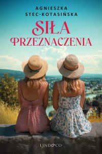 Siła przeznaczenia - Agnieszka Stec-Kotasińska