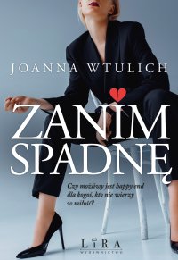 Zanim spadnę - Joanna Wtulich