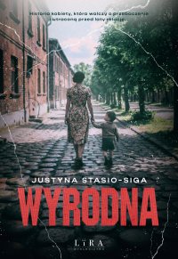 Wyrodna - Justyna Stasio-Siga