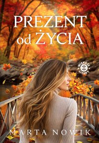 Prezent od życia - Marta Nowik