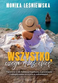 Wszystko, czego dziś chcę - Monika Leśniewska