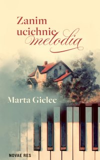 Zanim ucichnie melodia - Marta Gielec Gielec