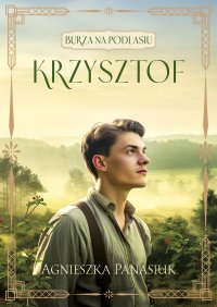 Burza na Podlasiu. Krzysztof. Tom 2 - Agnieszka Panasiuk