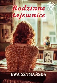 Rodzinne tajemnice - Ewa Szymańska