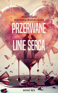 Przerwane linie serca - Magdalena Artomska-Białobrzeska