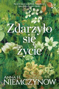 Zdarzyło się życie - Anna H. Niemczynow
