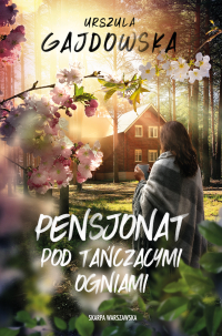 Pensjonat pod tańczącymi ogniami - Urszula Gajdowska