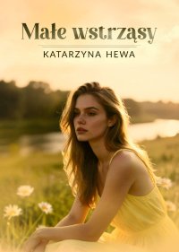 Małe wstrząsy - Katarzyna Hewa