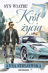 Syn wiatru. Król życia - Anna Stryjewska