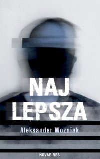 Najlepsza - Aleksander Woźniak