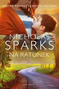 Na ratunek - Andrzej Szulc, Nicholas Sparks