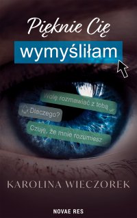 Pięknie Cię wymyśliłam - Karolina Wieczorek