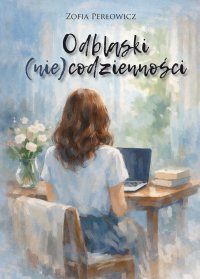 Odblaski (nie)codzienności - Zofia Perłowicz