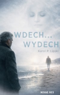 Wdech... Wydech - Karol P. Lipski
