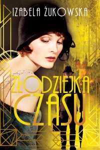 Złodziejka czasu. Tom 3. Saga Gdańska - Izabela Żukowska