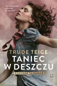Taniec w deszczu - Trude Teige